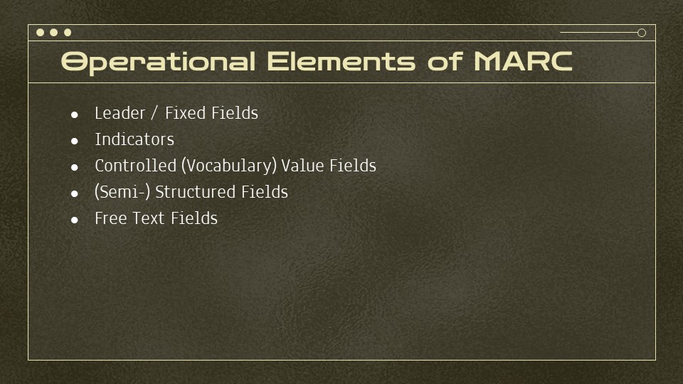 Slide listing the 5 kinds of MARC fields: leader and fixed fields, indicators, controlled vocabulary fields, semi-structured fields, and free-text fields