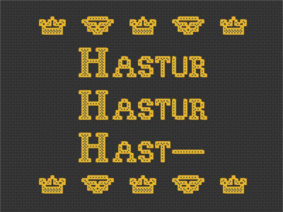 Generated image of Hastur cross-stitch pattern which reads Hastur, Hastur, Hast - with images of crowns and masks above and below.